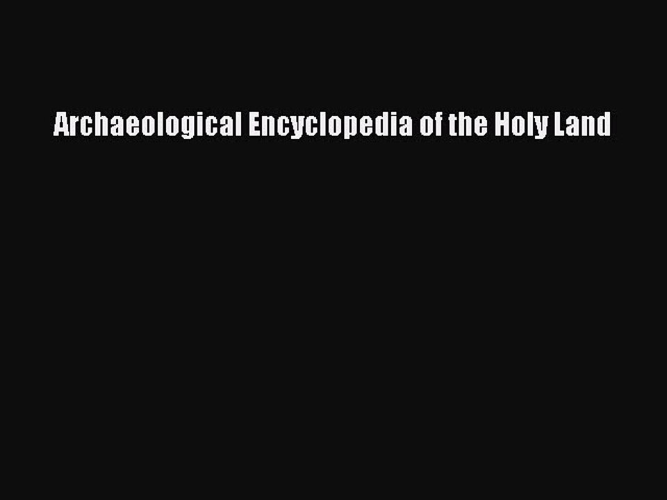 Download Archaeological Encyclopedia of the Holy Land PDF Free