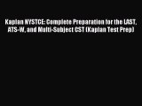 Read Kaplan NYSTCE: Complete Preparation for the LAST ATS-W and Multi-Subject CST (Kaplan Test