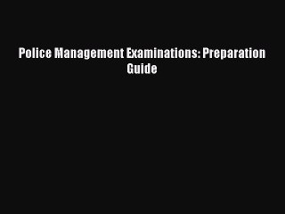 Read Police Management Examinations: Preparation Guide Ebook Free
