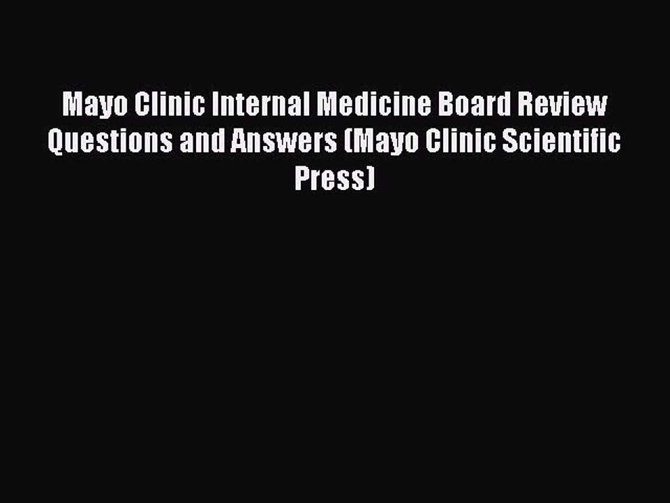 Read Mayo Clinic Internal Medicine Board Review Questions and Answers (Mayo Clinic Scientific