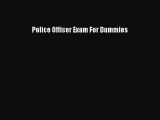 Read Police Officer Exam For Dummies Ebook Free