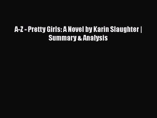 PDF A-Z - Pretty Girls: A Novel by Karin Slaughter | Summary & Analysis  Read Online