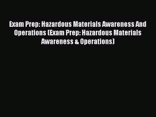 Read Exam Prep: Hazardous Materials Awareness And Operations (Exam Prep: Hazardous Materials