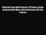 PDF Foolproof Crazy-Quilt Projects: 10 Projects Seam-by-Seam Stitch Maps Stitch Dictionary
