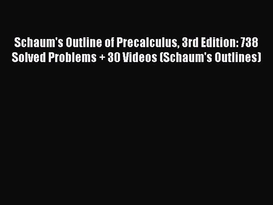 Read Schaum's Outline of Precalculus 3rd Edition: 738 Solved Problems + 30 Videos (Schaum's