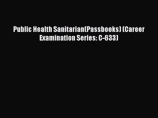Download Public Health Sanitarian(Passbooks) (Career Examination Series: C-633) Ebook Free