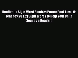 Read Nonfiction Sight Word Readers Parent Pack Level A: Teaches 25 key Sight Words to Help