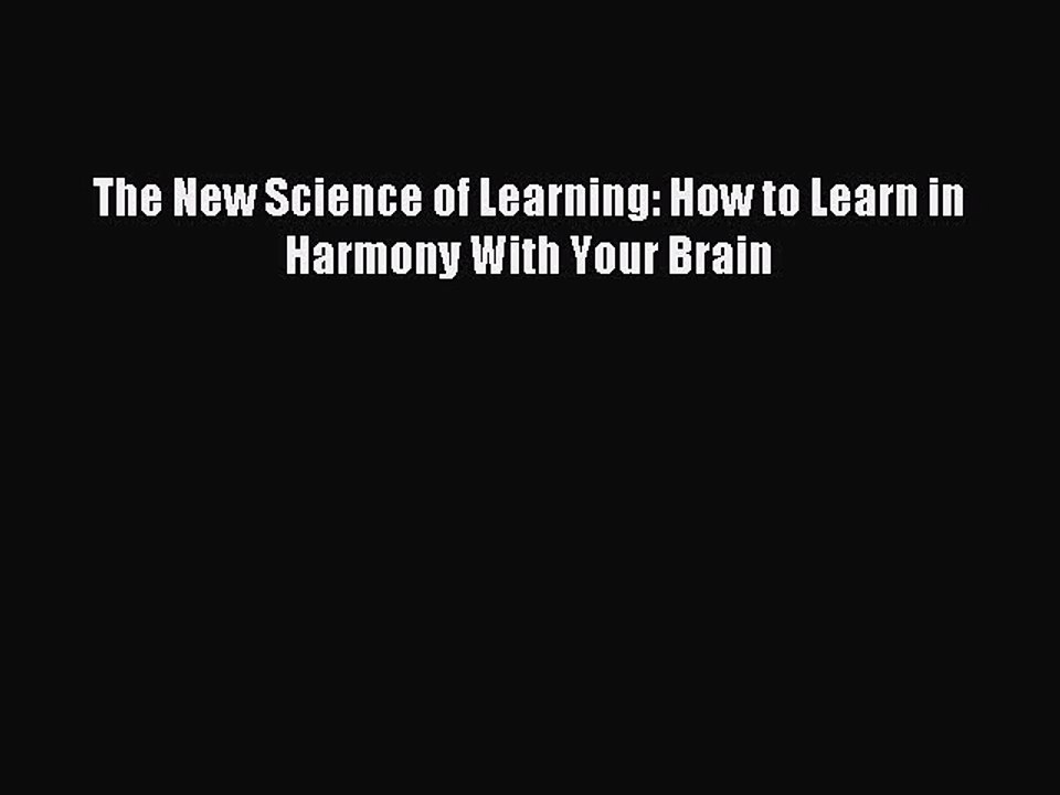 Read The New Science of Learning: How to Learn in Harmony With Your Brain Ebook Free