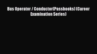 Download Bus Operator / Conductor(Passbooks) (Career Examination Series) PDF Online