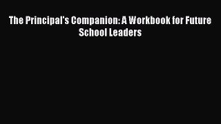 Read The Principal's Companion: A Workbook for Future School Leaders Ebook Free