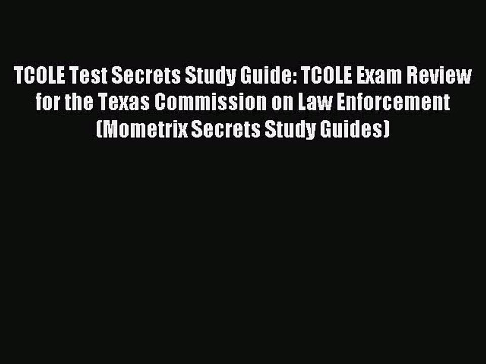 Read TCOLE Test Secrets Study Guide: TCOLE Exam Review for the Texas Commission on Law Enforcement