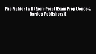 Read Fire Fighter I & II (Exam Prep) (Exam Prep (Jones & Bartlett Publishers)) Ebook Free