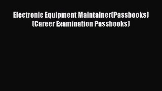 Download Electronic Equipment Maintainer(Passbooks) (Career Examination Passbooks) PDF Free