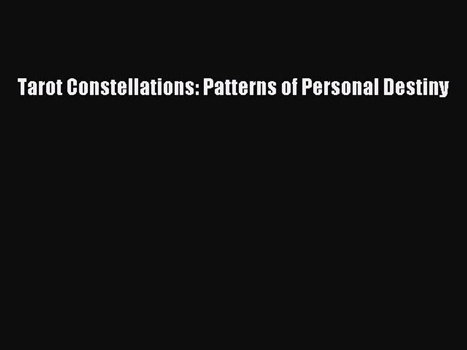 Download Tarot Constellations: Patterns of Personal Destiny Ebook Online