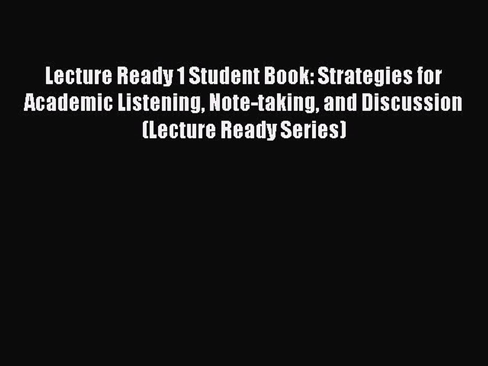 Download Lecture Ready 1 Student Book: Strategies for Academic Listening Note-taking and Discussion
