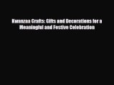 Download ‪Kwanzaa Crafts: Gifts and Decorations for a Meaningful and Festive Celebration‬ Ebook