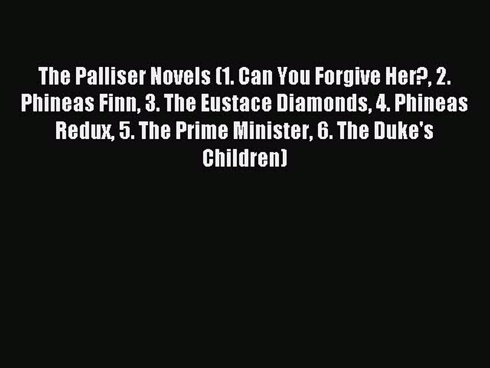 Download The Palliser Novels (1. Can You Forgive Her? 2. Phineas Finn 3. The Eustace Diamonds