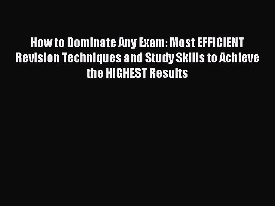 Read How to Dominate Any Exam: Most EFFICIENT Revision Techniques and Study Skills to Achieve