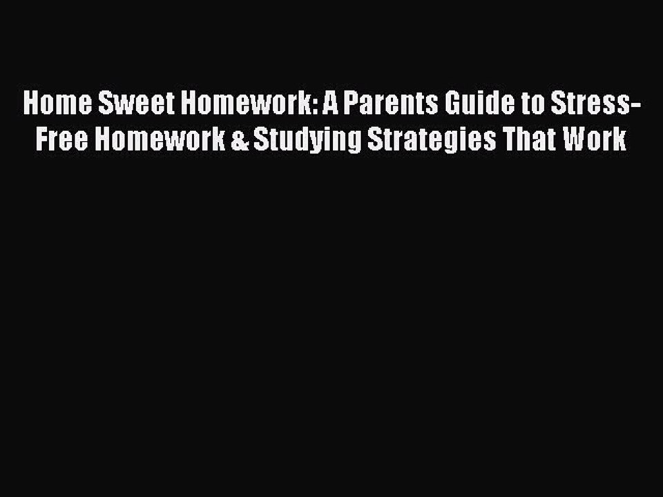Read Home Sweet Homework: A Parents Guide to Stress-Free Homework & Studying Strategies That