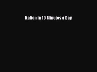 Read Italian in 10 Minutes a Day Ebook Free