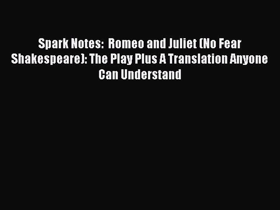 Read Spark Notes:  Romeo and Juliet (No Fear Shakespeare): The Play Plus A Translation Anyone