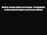 Read ‪Models: Design Culture In Germany / Designkultur in Deutschland (English and German Edition)‬