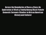 Download Across the Boundaries of Race & Class: An Exploration of Work & Family Among Black