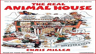Read The Real Animal House  The Awesomely Depraved Saga of the Fraternity That Inspired the Movie