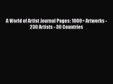 PDF A World of Artist Journal Pages: 1000  Artworks - 230 Artists - 30 Countries  EBook