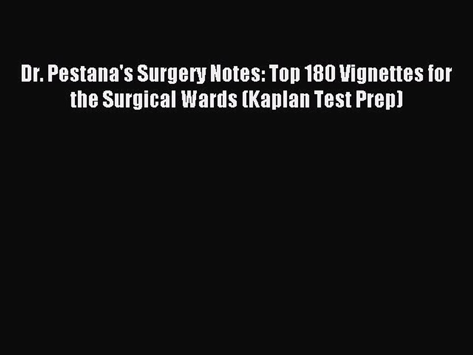 Download Dr. Pestana's Surgery Notes: Top 180 Vignettes for the Surgical Wards (Kaplan Test