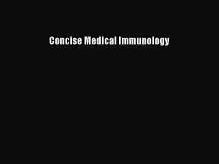 Read Concise Medical Immunology Ebook Free