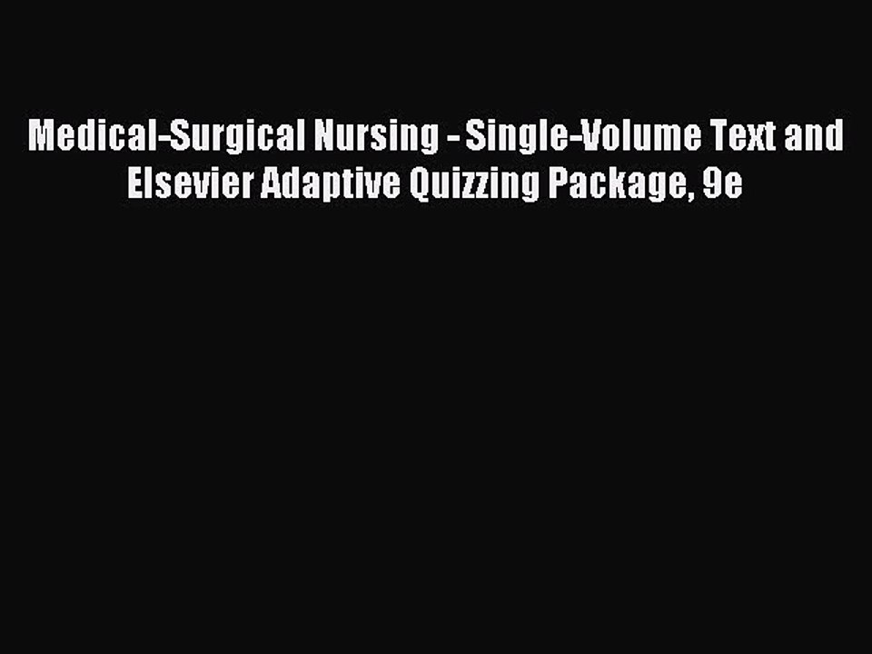 Read Medical-Surgical Nursing - Single-Volume Text and Elsevier Adaptive Quizzing Package 9e