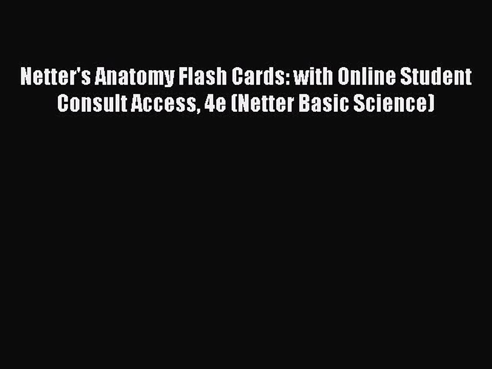 Download Netter's Anatomy Flash Cards: with Online Student Consult Access 4e (Netter Basic