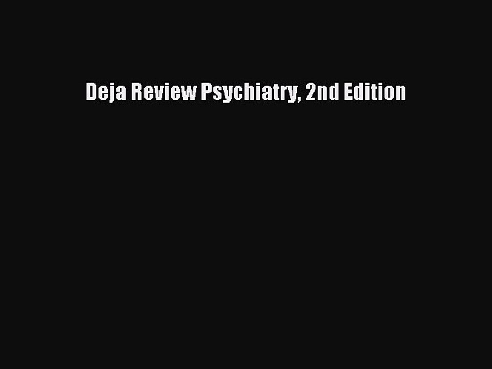 Read Deja Review Psychiatry 2nd Edition Ebook Free