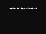 Download Ungifted: Intelligence Redefined  Read Online