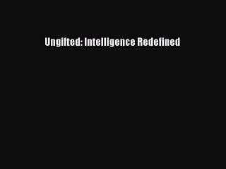 Download Ungifted: Intelligence Redefined  Read Online