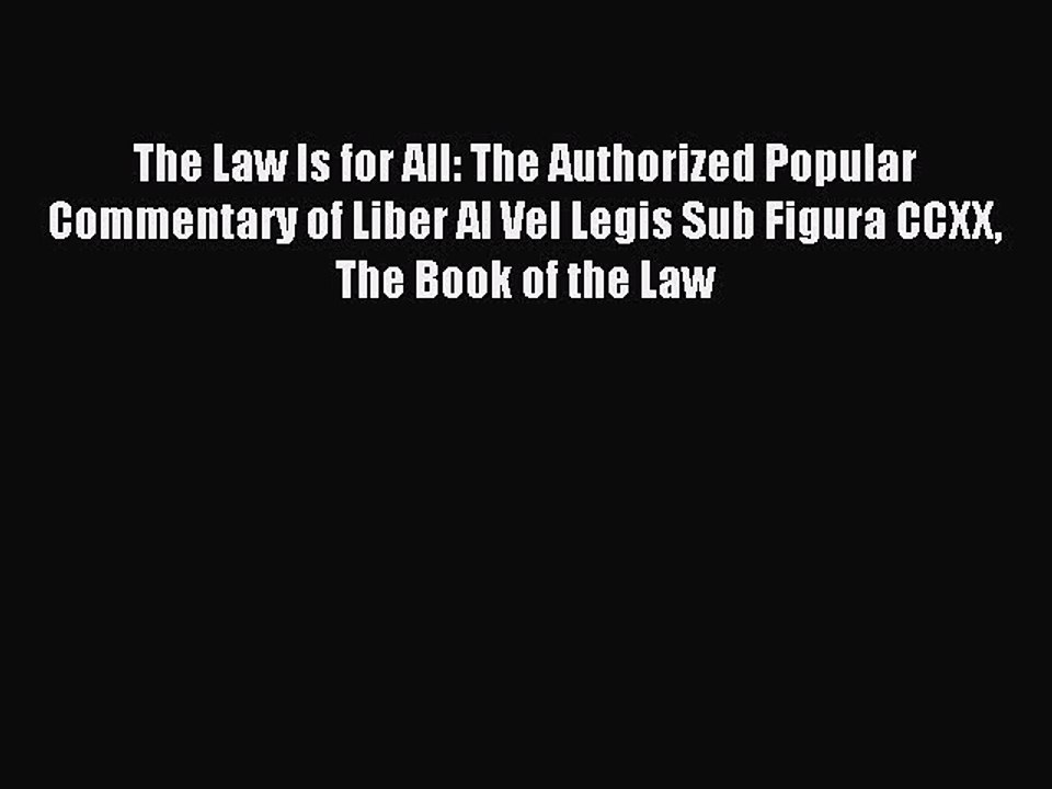 Download The Law Is for All: The Authorized Popular Commentary of Liber Al Vel Legis Sub Figura