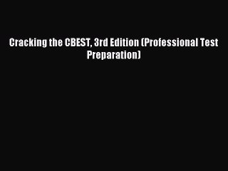 Read Cracking the CBEST 3rd Edition (Professional Test Preparation) Ebook Free