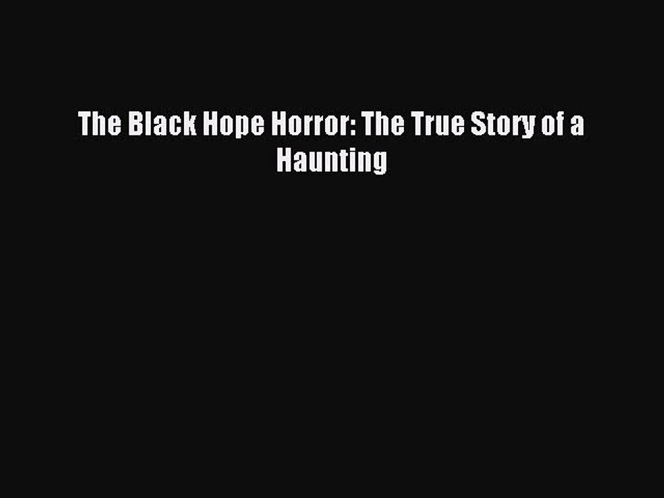 Download The Black Hope Horror: The True Story of a Haunting Ebook Free