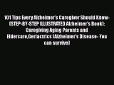 Read 101 Tips Every Alzheimer's Caregiver Should Know- (STEP-BY-STEP ILLUSTRATED Alzheimer's