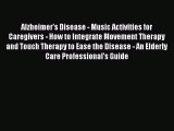 Download Alzheimer's Disease - Music Activities for Caregivers - How to Integrate Movement