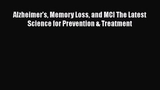 Download Alzheimer's Memory Loss and MCI The Latest Science for Prevention & Treatment PDF
