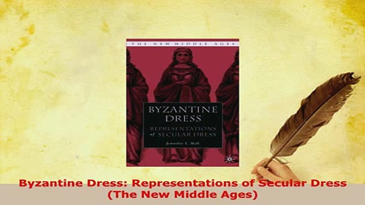 Download  Byzantine Dress Representations of Secular Dress The New Middle Ages Download Online