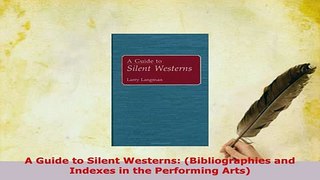 Download  A Guide to Silent Westerns Bibliographies and Indexes in the Performing Arts Free Books