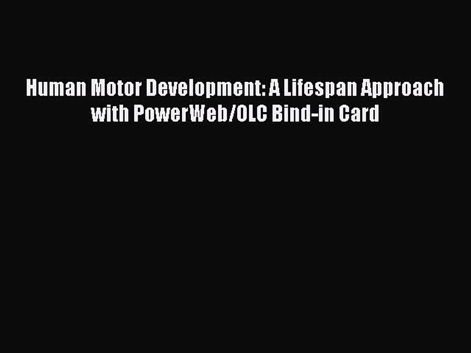 Read Human Motor Development: A Lifespan Approach with PowerWeb/OLC Bind-in Card Ebook Free
