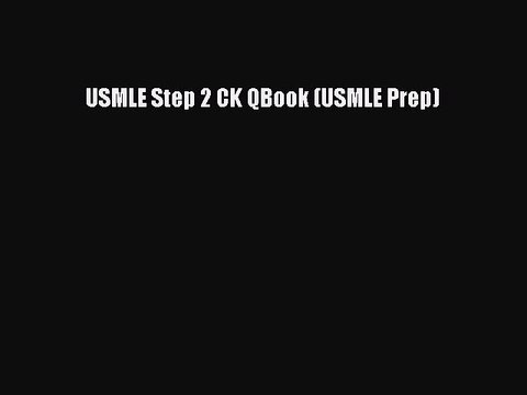 Read USMLE Step 2 CK QBook (USMLE Prep) Ebook Free
