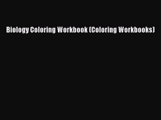 Read Biology Coloring Workbook (Coloring Workbooks) Ebook Free