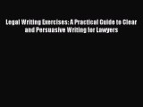 Read Legal Writing Exercises: A Practical Guide to Clear and Persuasive Writing for Lawyers