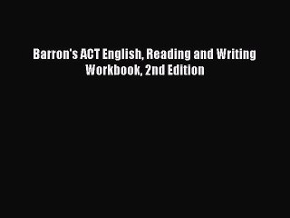 Read Barron's ACT English Reading and Writing Workbook 2nd Edition Ebook Free