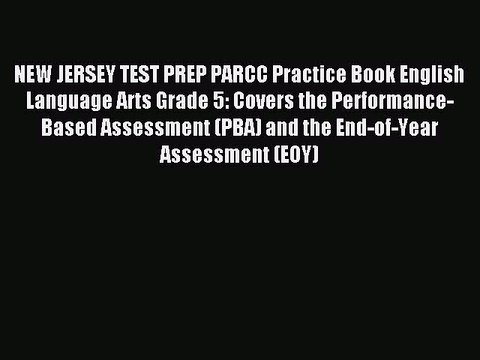 Read NEW JERSEY TEST PREP PARCC Practice Book English Language Arts Grade 5: Covers the Performance-Based